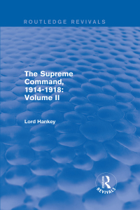 Cover image: The Supreme Command, 1914-1918 (Routledge Revivals) 1st edition 9781138800892