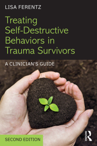 Cover image: Treating Self-Destructive Behaviors in Trauma Survivors 2nd edition 9781138800748