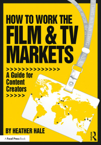 Cover image: How to Work the Film & TV Markets 1st edition 9781138680517