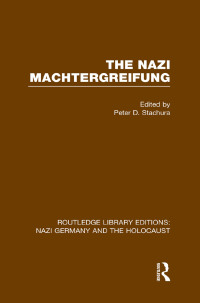 表紙画像: The Nazi Machtergreifung (RLE Nazi Germany & Holocaust) 1st edition 9781138800274