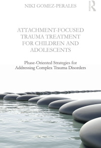 Imagen de portada: Attachment-Focused Trauma Treatment for Children and Adolescents 1st edition 9781138800052