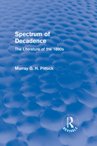صورة الغلاف: Spectrum of Decadence (Routledge Revivals) 1st edition 9781138799141