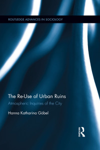 Omslagafbeelding: The Re-Use of Urban Ruins 1st edition 9781138795617