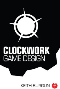 Cover image: Clockwork Game Design 1st edition 9781138428225