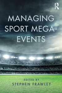 Cover image: Managing Sport Mega-Events 1st edition 9781138796768