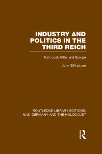 Cover image: Industry and Politics in the Third Reich (RLE Nazi Germany & Holocaust) 1st edition 9781138796607