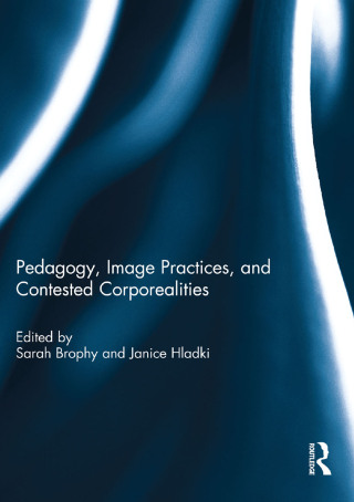 Imagen de portada: Pedagogy, Image Practices, and Contested Corporealities 1st edition 9781138787681