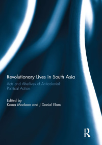 صورة الغلاف: Revolutionary Lives in South Asia 1st edition 9781138794979