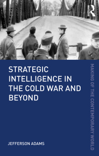 Imagen de portada: Strategic Intelligence in the Cold War and Beyond 1st edition 9780415782074
