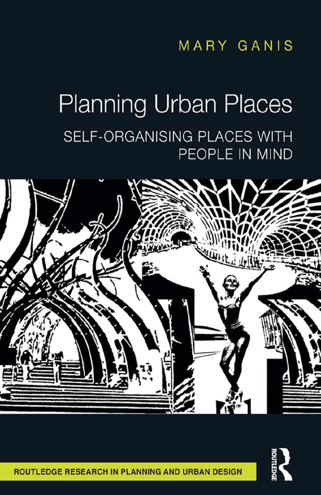 Planning Urban Places Self-Organising Places with People in Mind 1st Edition