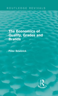 Cover image: The Economics of Quality, Grades and Brands (Routledge Revivals) 1st edition 9781138793279