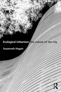 صورة الغلاف: Ecological Urbanism: The Nature of the City 1st edition 9780415506670