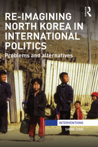 Cover image: Re-Imagining North Korea in International Politics 1st edition 9781138791688