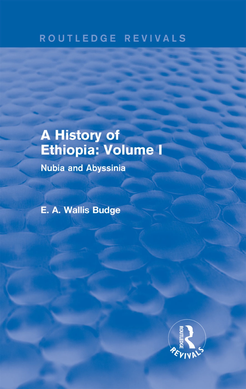 A History of Ethiopia: Volume I (Routledge Revivals) Nubia and Abyssinia 1st Edition