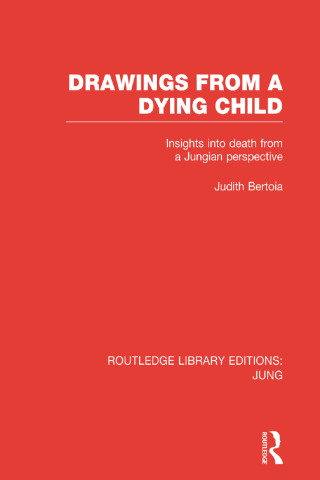Titelbild: Drawings from a Dying Child (RLE: Jung) 1st edition 9781138795174
