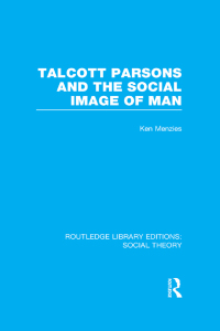 Titelbild: Talcott Parsons and the Social Image of Man (RLE Social Theory) 1st edition 9781138983533