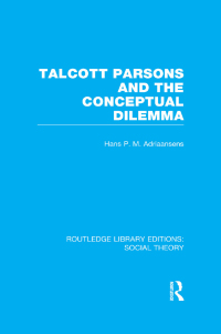 Omslagafbeelding: Talcott Parsons and the Conceptual Dilemma (RLE Social Theory) 1st edition 9781138782617
