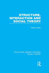 Omslagafbeelding: Structure, Interaction and Social Theory (RLE Social Theory) 1st edition 9781138996588