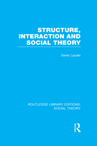 表紙画像: Structure, Interaction and Social Theory (RLE Social Theory) 1st edition 9781138996588