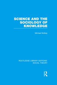 Immagine di copertina: Science and the Sociology of Knowledge (RLE Social Theory) 1st edition 9781138782471