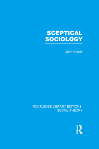 Cover image: Sceptical Sociology (RLE Social Theory) 1st edition 9781138784055