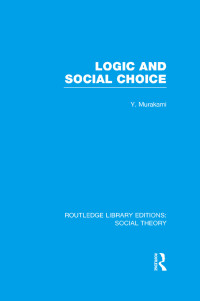 表紙画像: Logic and Social Choice (RLE Social Theory) 1st edition 9781138980013