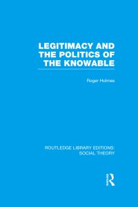 Omslagafbeelding: Legitimacy and the Politics of the Knowable (RLE Social Theory) 1st edition 9781138979703