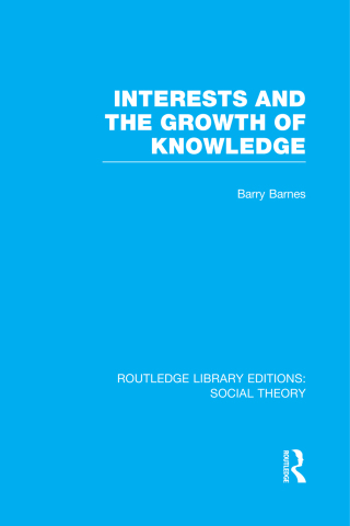 Cover image: Interests and the Growth of Knowledge (RLE Social Theory) 1st edition 9781138972964
