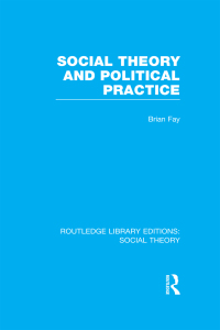 Cover image: Social Theory and Political Practice (RLE Social Theory) 1st edition 9781138996281