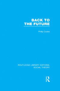 Cover image: Back to the Future (RLE Social Theory) 1st edition 9781138964297