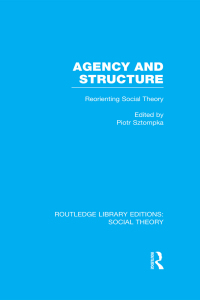 صورة الغلاف: Agency and Structure (RLE Social Theory) 1st edition 9781138912977