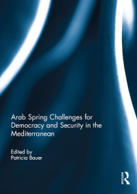 Imagen de portada: Arab Spring Challenges for Democracy and Security in the Mediterranean 1st edition 9781138790148