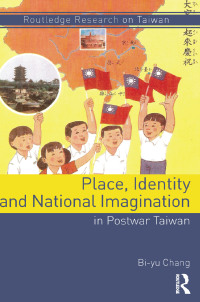Imagen de portada: Place, Identity, and National Imagination in Post-war Taiwan 1st edition 9781138788282