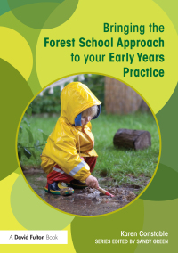 Cover image: Bringing the Forest School Approach to your Early Years Practice 1st edition 9780415719070