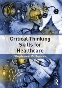 Omslagafbeelding: Critical Thinking Skills for Healthcare 1st edition 9781138787520