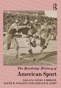 Imagen de portada: The Routledge History of American Sport 1st edition 9781138786752