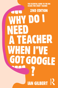 Imagen de portada: Why Do I Need a Teacher When I've got Google? 2nd edition 9780415709583