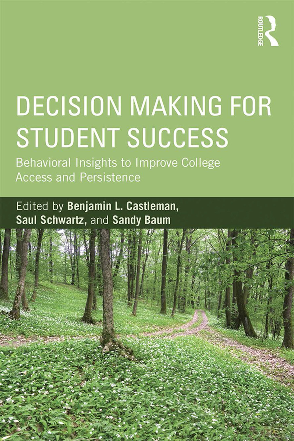 Decision Making for Student Success Behavioral Insights to Improve College Access and Persistence 1st Edition