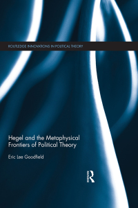 Cover image: Hegel and the Metaphysical Frontiers of Political Theory 1st edition 9780415698474