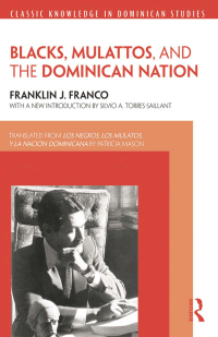 Imagen de portada: Blacks, Mulattos, and the Dominican Nation 1st edition 9781138785007