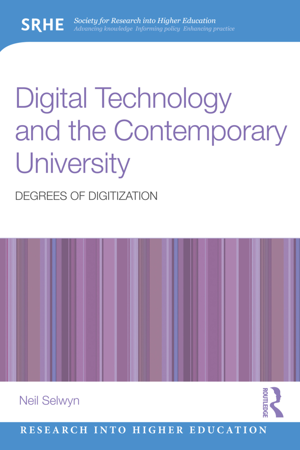 Digital Technology and the Contemporary University Degrees of digitization 1st Edition