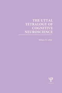 Cover image: The Uttal Tetralogy of Cognitive Neuroscience 1st edition 9781848724280