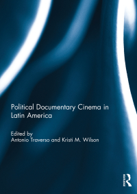 Cover image: Political Documentary Cinema in Latin America 1st edition 9781138781658