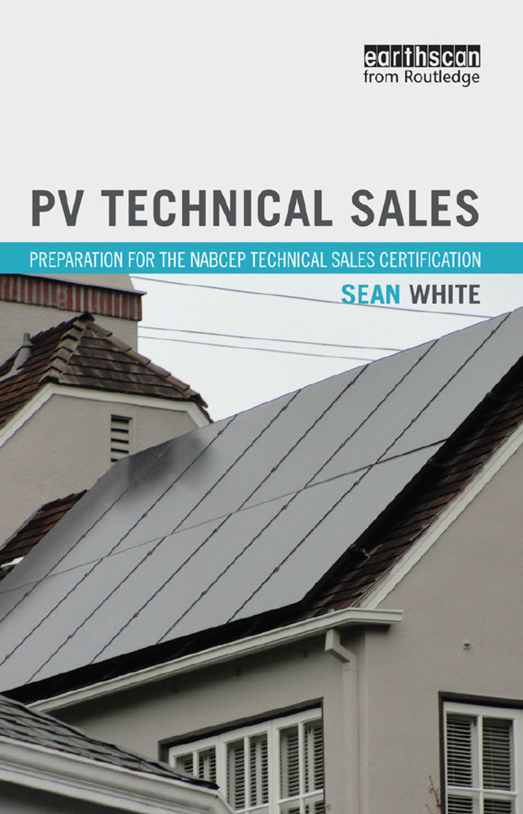 PV Technical Sales Preparation for the NABCEP Technical Sales Certification 1st Edition