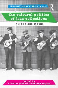 Titelbild: The Cultural Politics of Jazz Collectives 1st edition 9781138780637