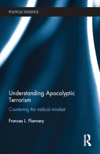 صورة الغلاف: Understanding Apocalyptic Terrorism 1st edition 9781138779549