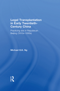 Cover image: Legal Transplantation in Early Twentieth-Century China 1st edition 9781138698727