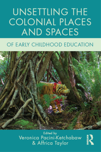 Imagen de portada: Unsettling the Colonial Places and Spaces of Early Childhood Education 1st edition 9781138779372
