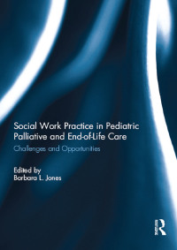 Imagen de portada: Social Work Practice in Pediatric Palliative and End-of-Life Care 1st edition 9781032930862