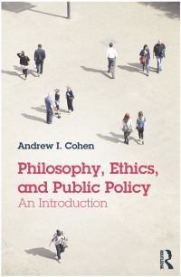 Omslagafbeelding: Philosophy, Ethics, and Public Policy: An Introduction 1st edition 9780415814164